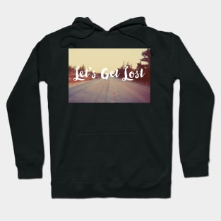 Let's Get Lost Hoodie